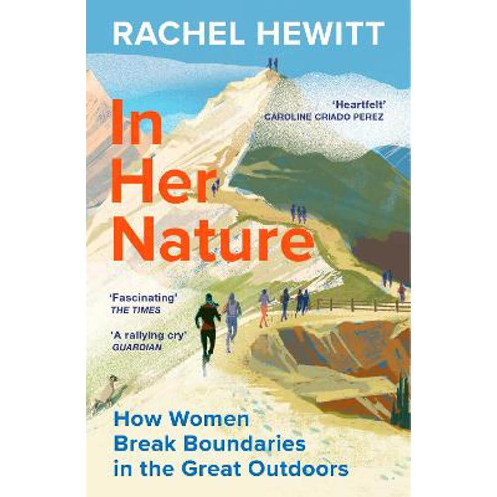 In Her Nature: How Women Break Boundaries in the Great Outdoors (Paperback) - Rachel Hewitt